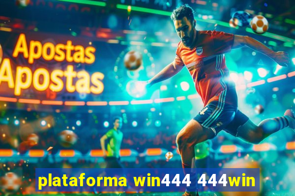 plataforma win444 444win